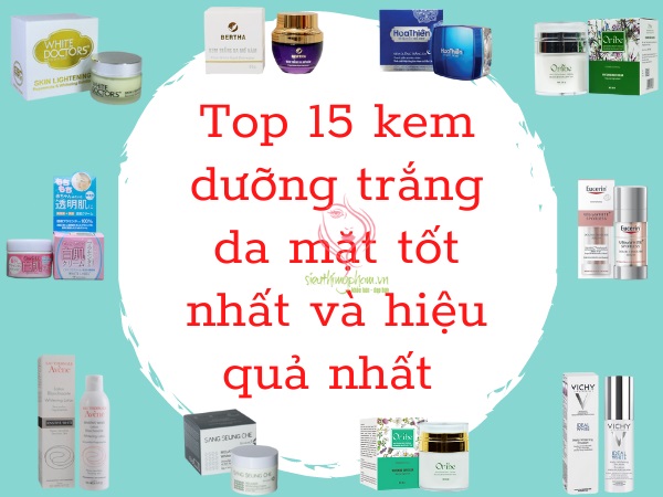 Review top 15 kem dưỡng trắng da mặt tốt nhất và hiệu quả nhất