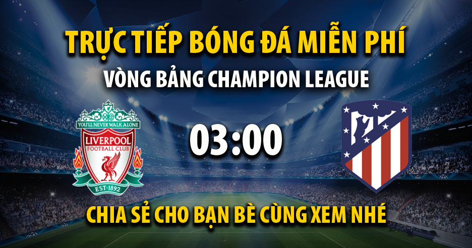 Xem trực tiếp Liverpool vs Atlético Madrid, lúc 03:00 - 04/11/2021 - 90phut.net