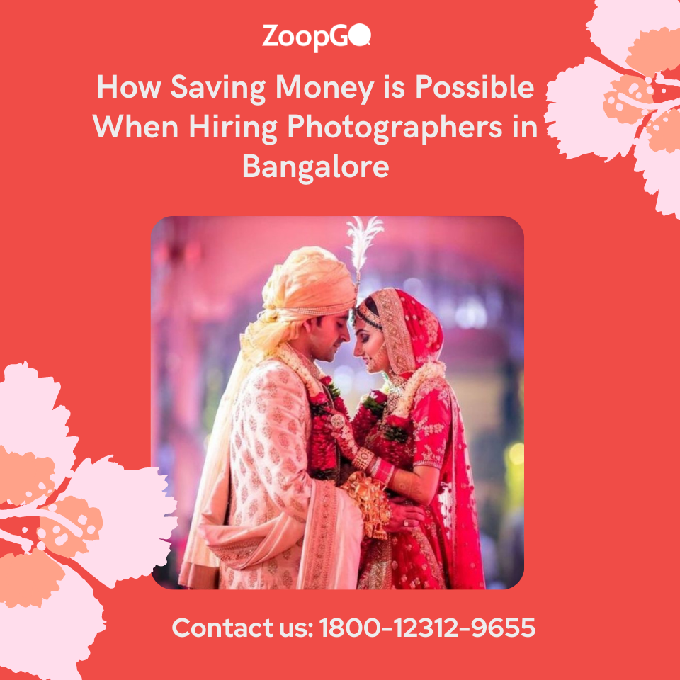 How Saving Money is Possible When Hiring Photographers in Bangalore