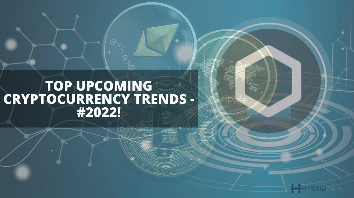 Top upcoming Cryptocurrency trends - 2022! | Crypto - a game changer