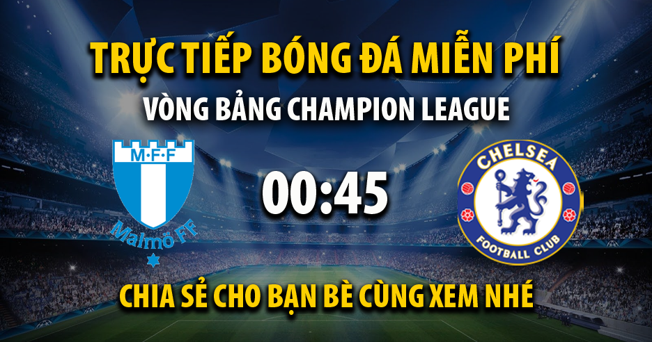 Xem trực tiếp Malmö FF vs Chelsea, lúc 00:45 - 03/11/2021 - 90phut.net