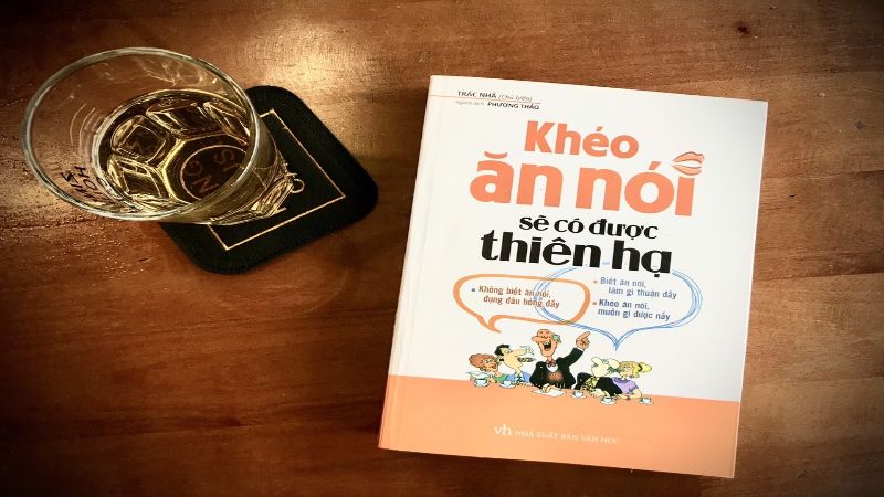 Review Khéo Ăn Nói Sẽ Có Được Thiên Hạ – Trác Nhã