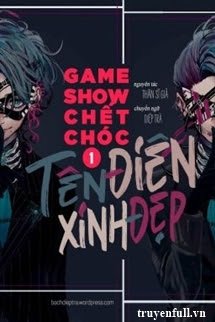 Truyện Game Show Chết Chóc: Tên Điên Xinh Đẹp