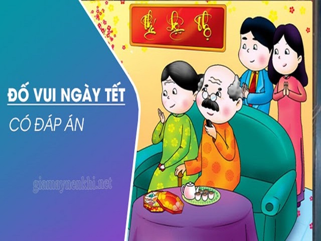 Câu đố ngày tết có đáp án "thú vị, độc lạ, hài hước, căng não"