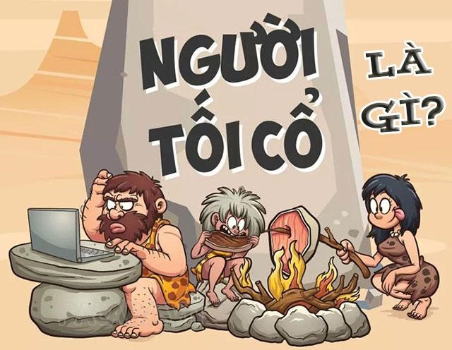Người tối cổ là gì? Nguồn gốc, đặc điểm của người tối cổ - Thiết bị vệ sinh công nghiệp Palada
