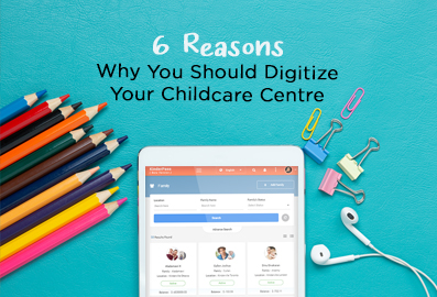 6 Reasons Why You Should Digitize Your Childcare Centre