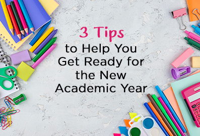 3 Tips to Help You Get Ready for the New Academic Year