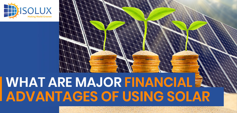 What Are Major Financial Advantages of Using Solar