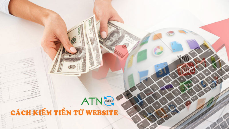 Những cách kiếm tiền từ website cá nhân mà bạn cần biết - ATNseo