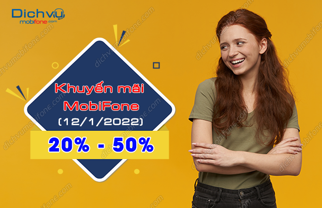 MobiFone khuyến mãi 20% đến 50% thẻ nạp ngày 12/1/2022 – Dịch vụ Mobifone Portal