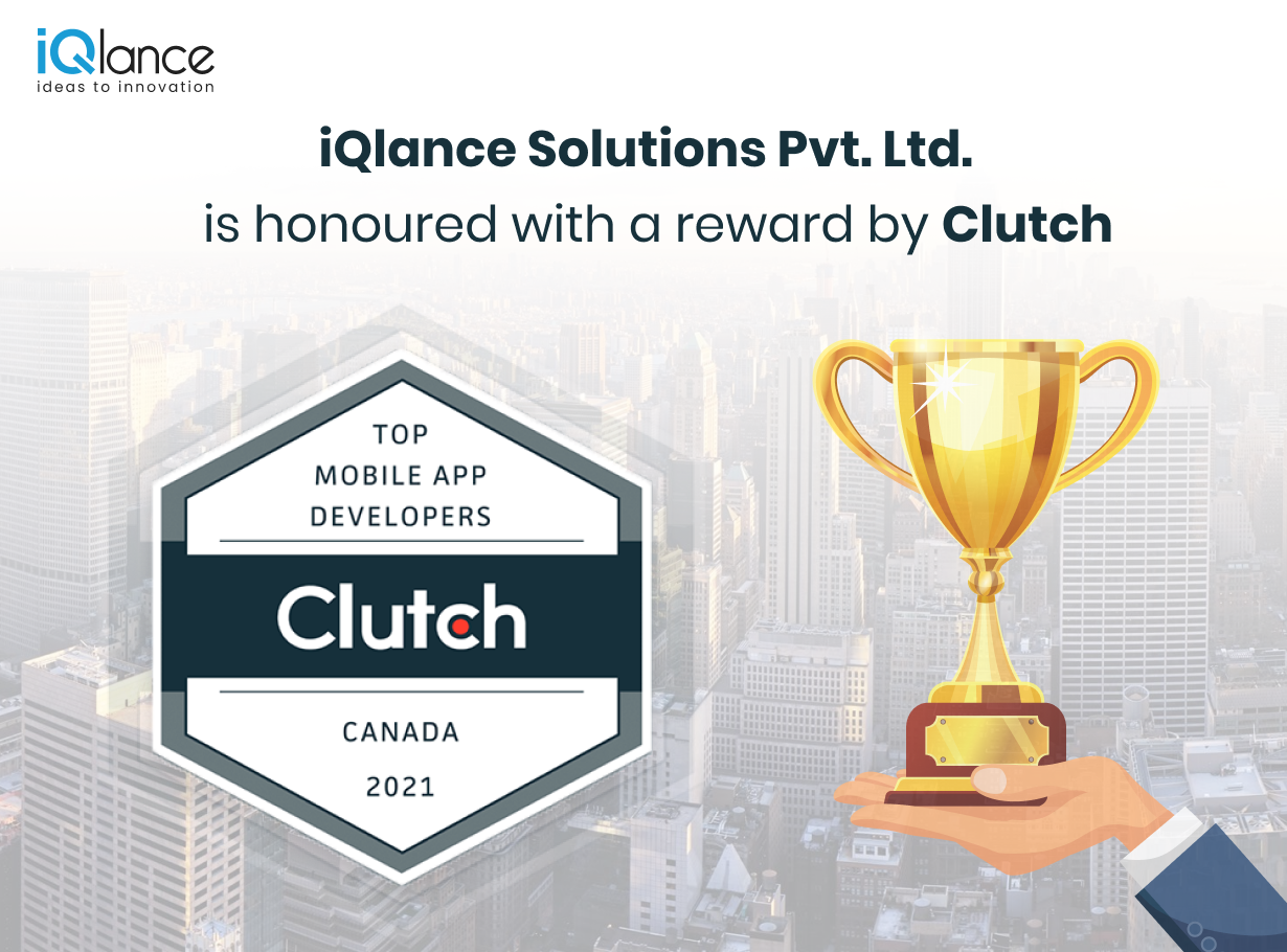 Recently iQlance Solutions Pvt. Ltd. is honoured with a reward by Clutch: - iQlance