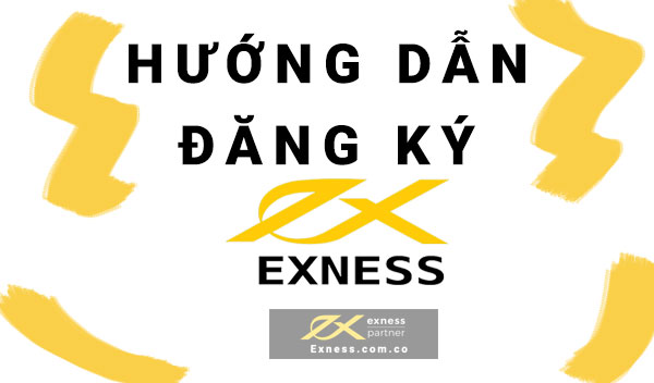 Hướng dẫn mở tài khoản Exness từ A đến Z cực đơn giản