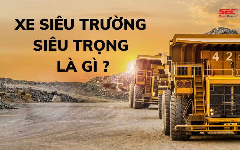 Xe Siêu Trường Siêu Trọng Là Gì? Những Điều Cần Biết Về Loại Xe Siêu Trường Siêu Trọng