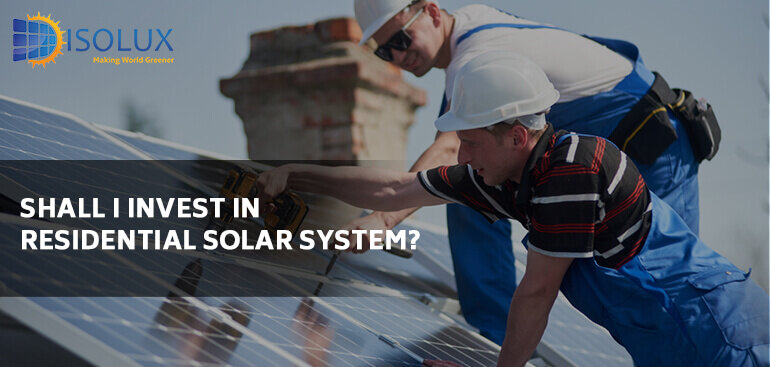 Shall I Invest In Residential Solar System | Home Solar System