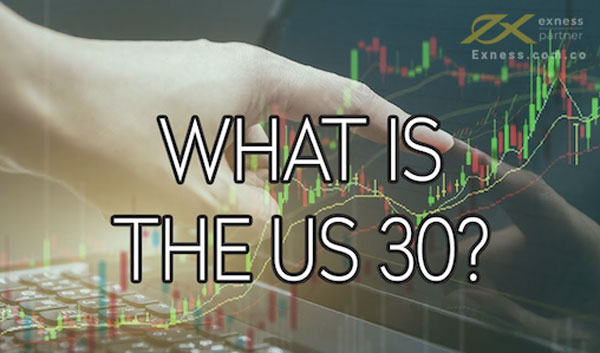 US30 là gì? Cách thức giao dịch với chỉ số US30 hiệu quả