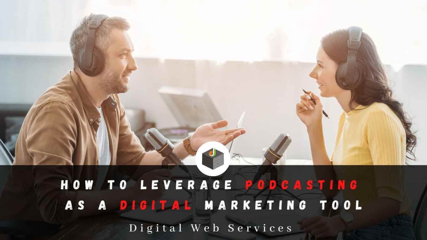 How To Leverage Podcasting As A Digital Marketing Tool - DWS