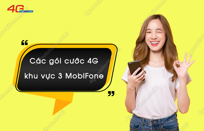 Các gói cước ưu đãi 4G của MobiFone khu vực 3 giá RẺ