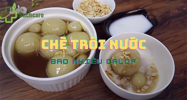 1 viên chè trôi nước bao nhiêu calo? Ăn chè trôi nước có mập không?