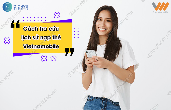 Cách tra cứu lịch sử nạp thẻ Vietnamobile chính xác