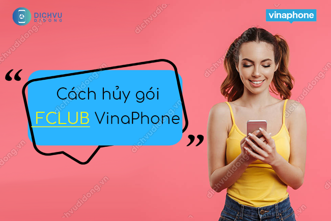 Cách hủy gói FCLUB VinaPhone nhanh qua tin nhắn