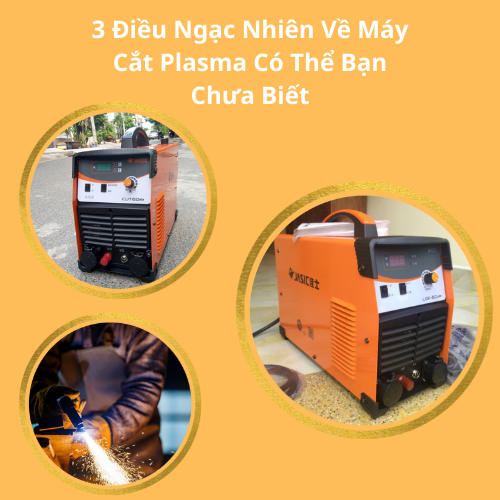 3 Điều Ngạc Nhiên Về Máy Cắt Plasma Có Thể Bạn Chưa...