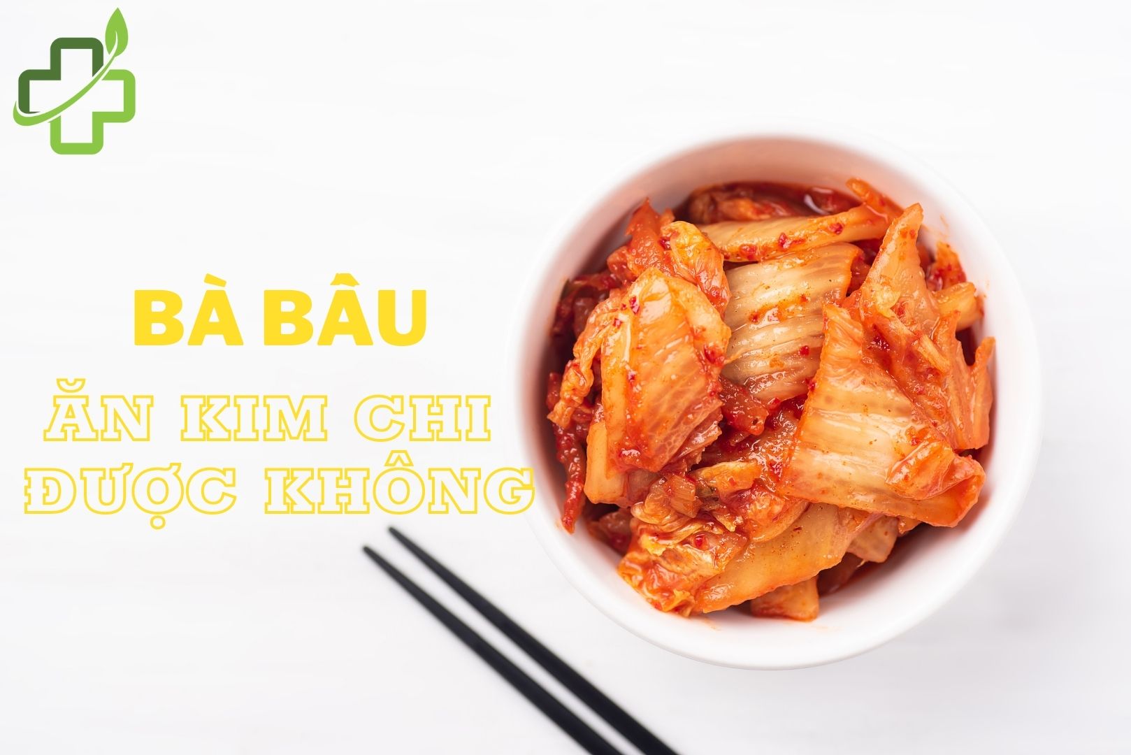 Bà bầu ăn kim chi được không? 3 món ngon từ kim chi dành cho bà bầu