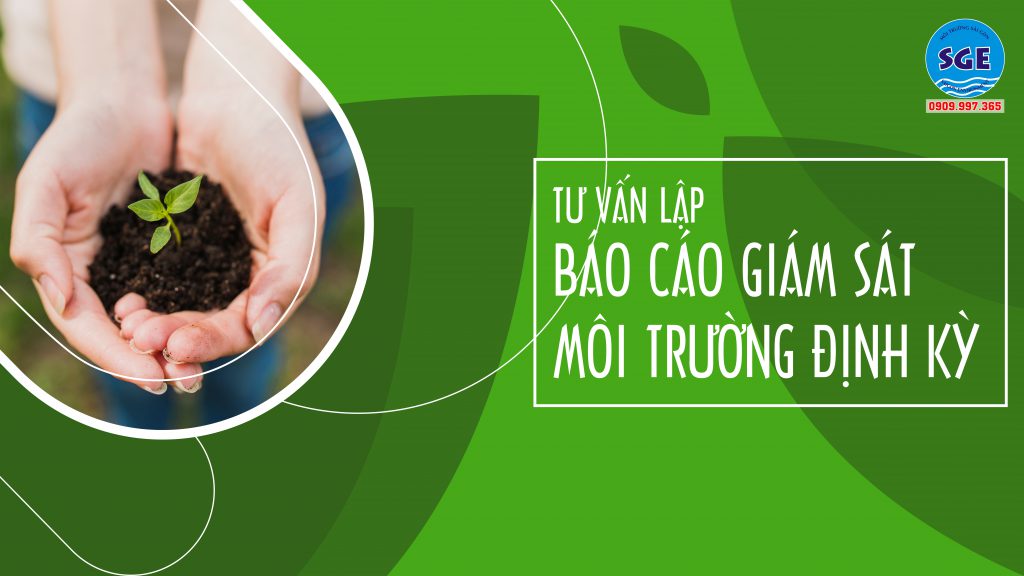 Dịch vụ tư vấn báo cáo giám sát môi trường định kỳ 2021