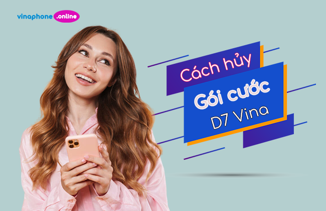 Cú pháp hủy gói cước MI D7 VinaPhone chỉ 1 tin nhắn