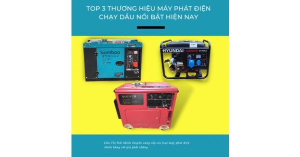 Top 3 Thương Hiệu Máy Phát Điện Chạy Dầu Nổi Bật Hiện...