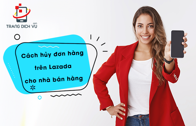 Cách hủy đơn hàng trên Lazada cho nhà bán hàng