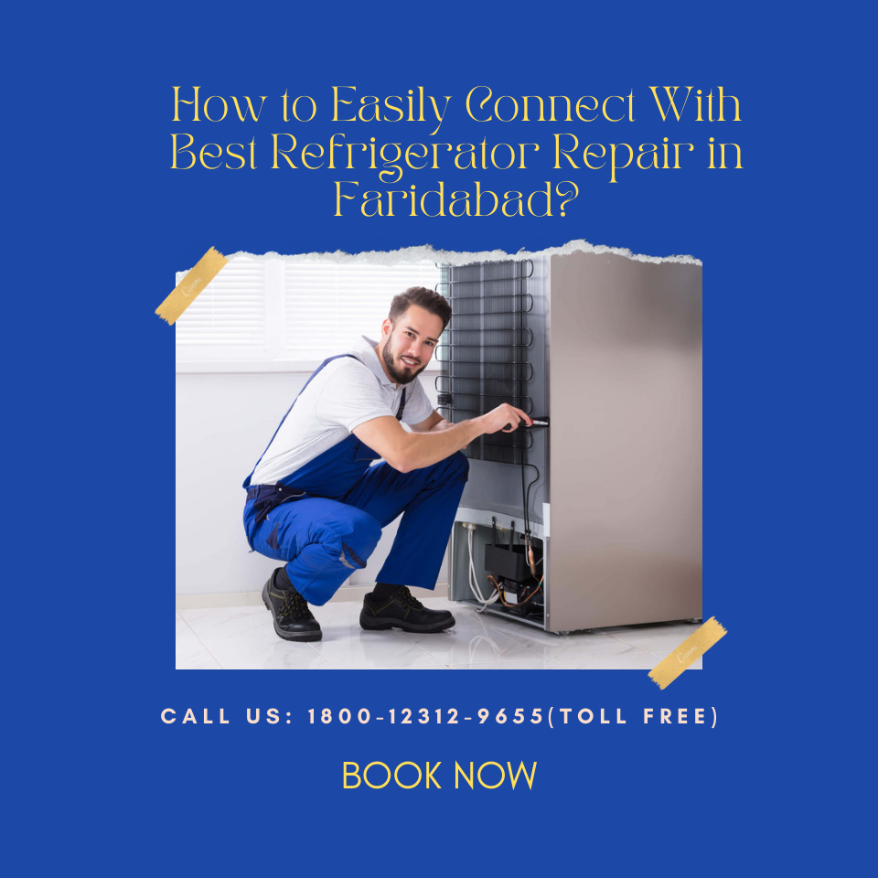 How to Easily Connect With Best Refrigerator Repair in Faridabad?