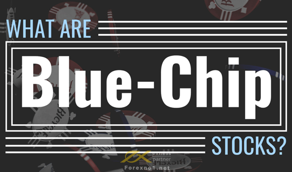 Cổ phiếu blue chip là gì? Danh sách blue chip stocks hiện nay