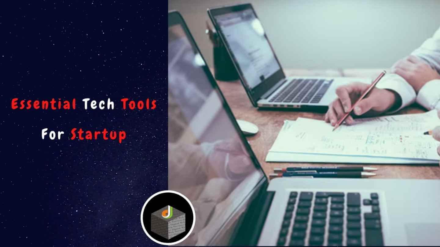 6 Essential Tech Tools for Startup For Enhancing The Business