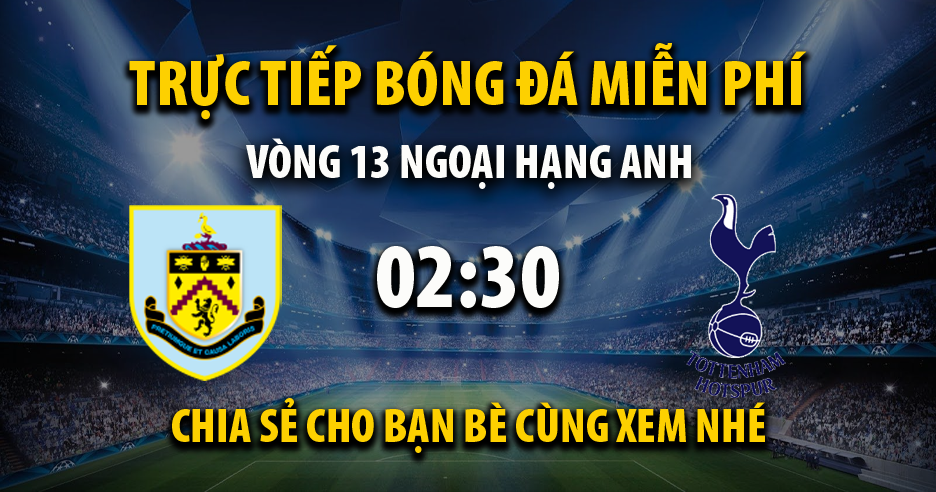 Xem trực tiếp Burnley vs Tottenham, lúc 02:30 - 24/02/2022 - 90phut.net