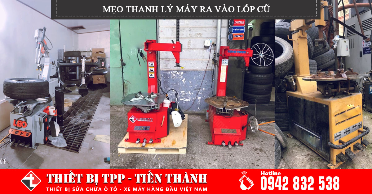 Mẹo thanh lý máy ra vào lốp cũ GIÁ TỐT - NHANH CHÓNG | Thiết bị TPP