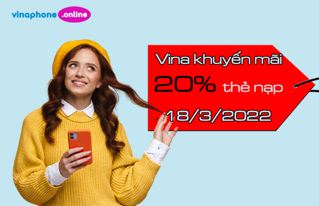 VinaPhone khuyến mãi toàn quốc 20% thẻ nạp 18/3/2022