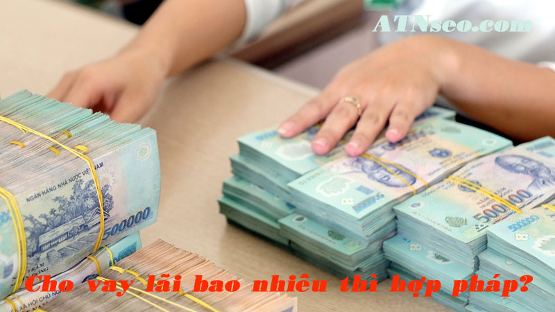 Có thể bạn chưa biết: Lãi suất cho vay bao nhiêu là hợp pháp?