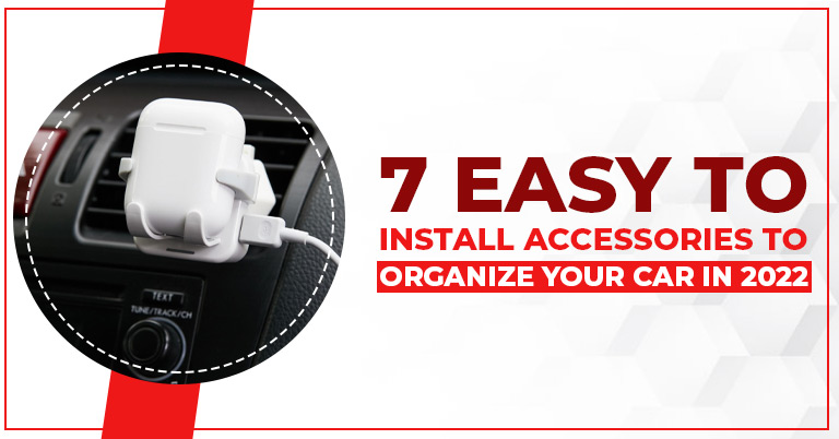 7 Easy To Install Accessories To Organize Your Car In 2022