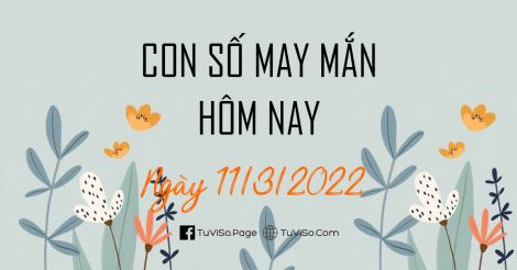 Con số may mắn hôm nay ngày 11/3/2022: Đổi đời thăng hạng