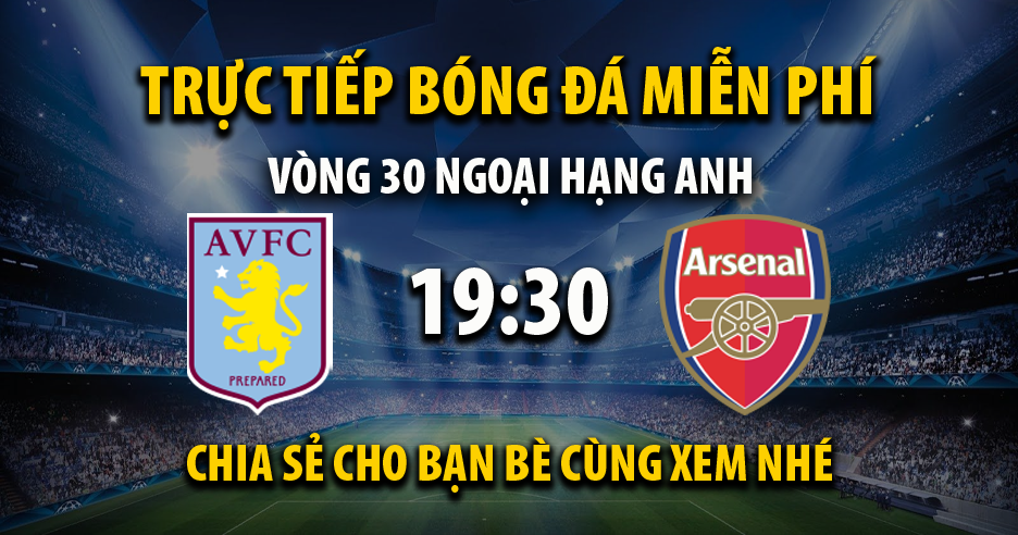 Xem trực tiếp Aston Villa vs Arsenal, lúc 19:30 - 19/03/2022 - 90phut.net
