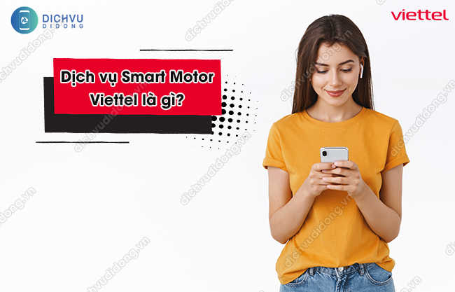 Dịch vụ Smart Motor Viettel là gì? Cách sử dụng thế nào?