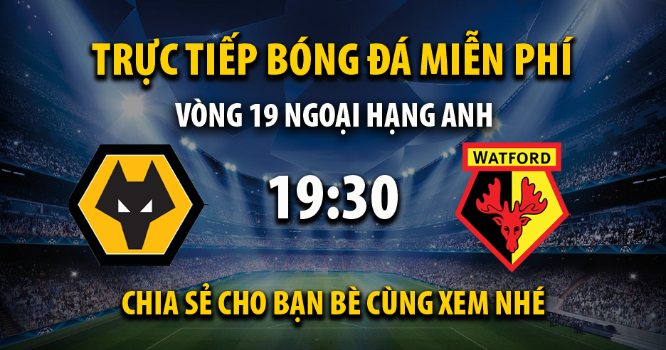 Link trực tiếp trận Wolverhampton vs Watford lúc 02:30, ngày 11/03/2022 - Cakhia.com