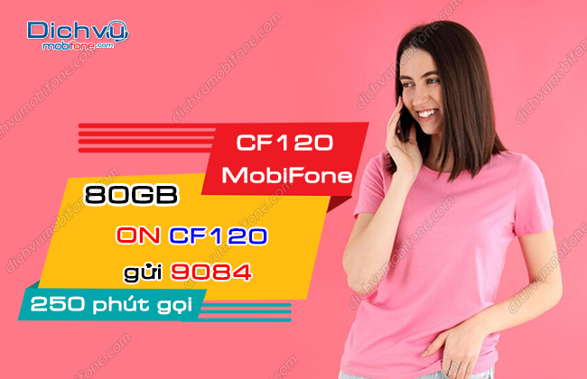 Gói cước CF120 MobiFone tặng 80GB + 250 phút gọi chỉ 120k – Dịch vụ Mobifone Portal