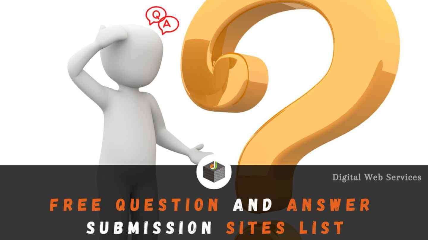 Free Question and Answer Submission Sites List 2022 | DWS