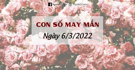 Con số may mắn hôm nay ngày 6/3/2022: Muốn nghèo cũng khó