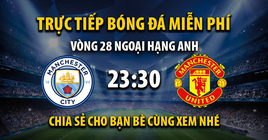 Link trực tiếp trận Manchester City vs Man Utd lúc 23:30, ngày 06/03/2022 - Cakhia.com