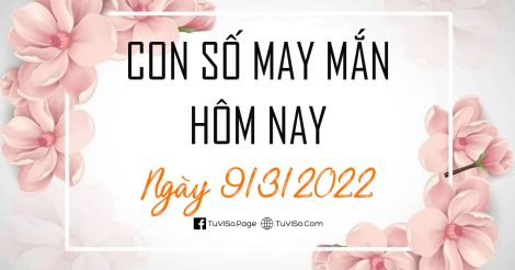 Con số may mắn hôm nay ngày 9/3/2022: Nhanh đổi vận nhờ số đẹp