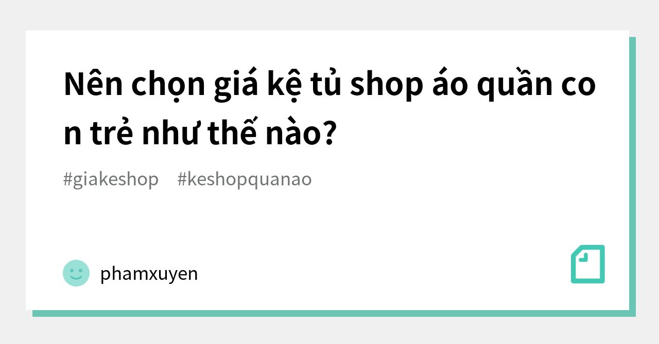Nên chọn giá kệ tủ shop áo quần con trẻ như thế nào?｜phamxuyen｜note