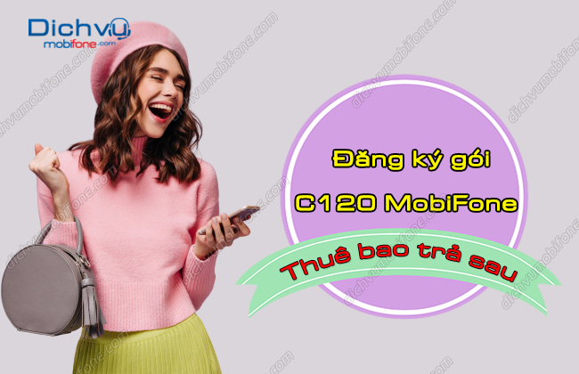 MỚI: MobiFone triển khai gói cước C120 cho sim trả sau – Dịch vụ Mobifone Portal