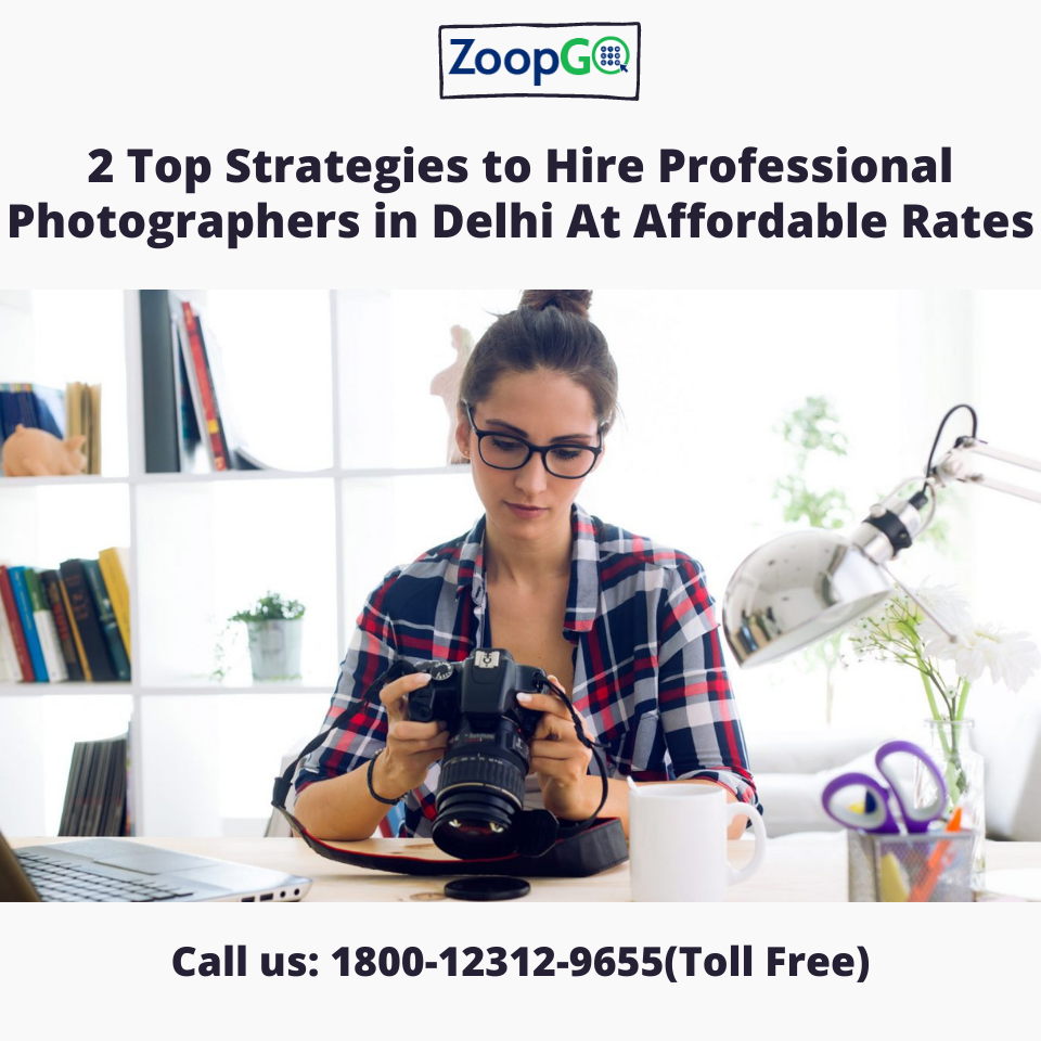 2 Top Strategies to Hire Professional Photographers in Delhi At...